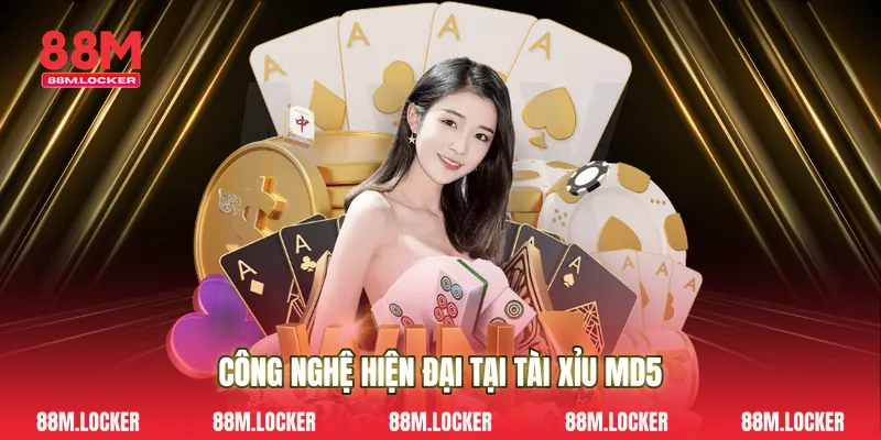 Công Nghệ Hiện Đại Tại Tài Xỉu MD5