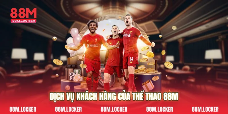 Dịch Vụ Khách Hàng Của Thể Thao 88M